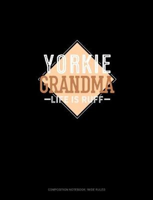 Cover of Yorkie Grandma Life Is Ruff