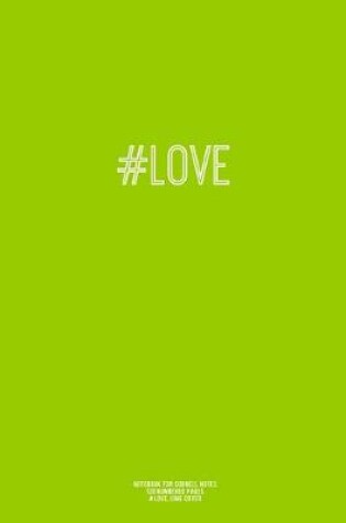 Cover of Notebook for Cornell Notes, 120 Numbered Pages, #LOVE, Lime Cover