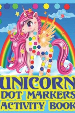 Cover of Dot Markers Activity Book Unicorn