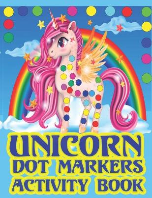 Book cover for Dot Markers Activity Book Unicorn