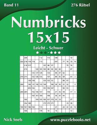 Book cover for Numbricks 15x15 - Leicht bis Schwer - Band 11 - 276 Rätsel