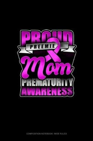 Cover of Proud Preemie Mom Prematurity Awareness
