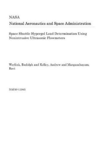 Cover of Space Shuttle Hypergol Load Determination Using Nonintrusive Ultrasonic Flowmeters