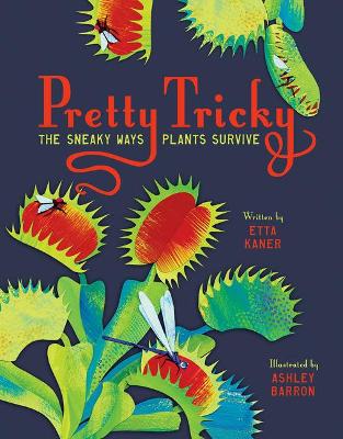 Book cover for Pretty Tricky: The Sneaky Ways Plants Survive
