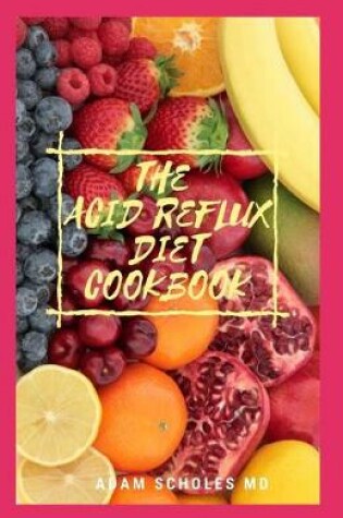 Cover of The Acid Reflux Diet Cookbook