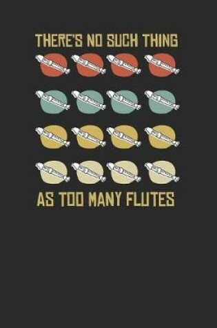 Cover of There's No Such Thing As Too Many Flutes