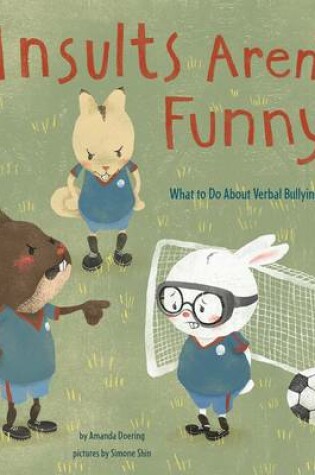 Cover of Insults Arent Funny: What to Do About Verbal Bullying (No More Bullies)