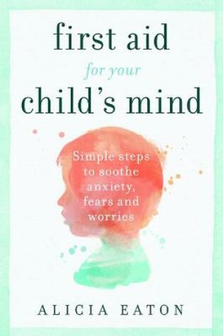 Cover of First Aid for your Child's Mind