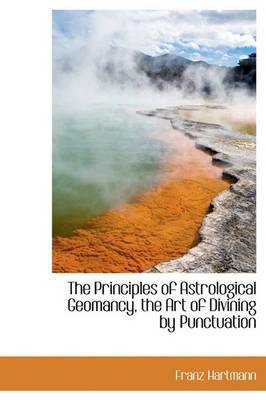 Book cover for The Principles of Astrological Geomancy, the Art of Divining by Punctuation