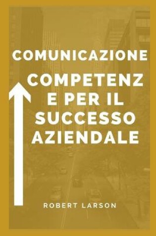 Cover of Abilita comunicative per il successo aziendale