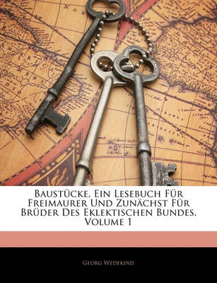 Book cover for Baustucke, Ein Lesebuch Fur Freimaurer Und Zunachst Fur Bruder Des Eklektischen Bundes, Erste Sammlung