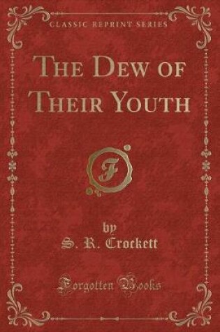Cover of The Dew of Their Youth (Classic Reprint)