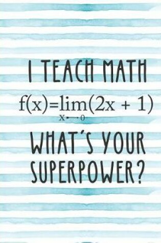 Cover of I Teach Math What's Your Superpower