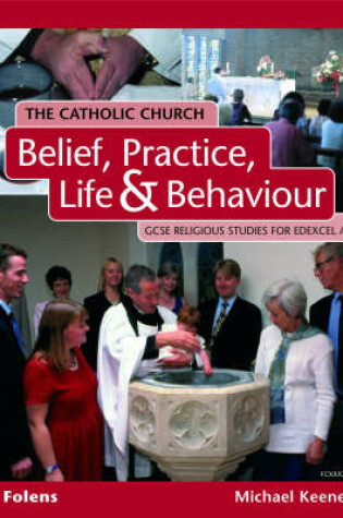 Cover of GCSE Religious Studies: Catholic Church: Belief, Practice, Life & Behaviour Student Book Edexcel/A