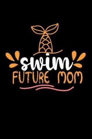 Cover of Swim Future Mom