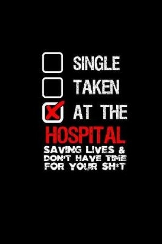 Cover of Single Taken At the hospital saving lives & don't have time for your sh*t