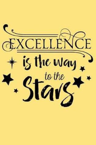 Cover of Excellence Is the Way to the Stars