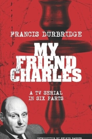 Cover of My Friend Charles (Scripts of the tv serial)