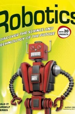 Cover of Robotics: Discover the Science and Technology of the Future with 25 Projects