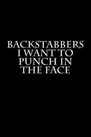 Cover of Backstabbers I Want to Punch in the Face