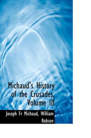 Cover of Michaud's History of the Crusades, Volume III