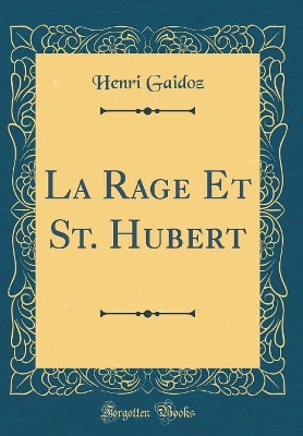 Book cover for La Rage Et St. Hubert (Classic Reprint)