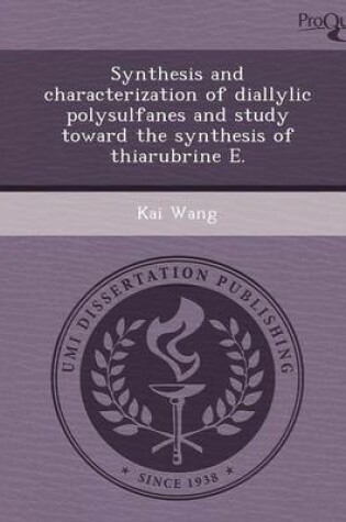 Cover of Synthesis and Characterization of Diallylic Polysulfanes and Study Toward the Synthesis of Thiarubrine E