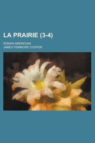 Cover of La Prairie; Roman Americain (3-4)