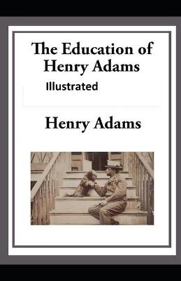 Book cover for The Education of Henry AdamsIllustrated