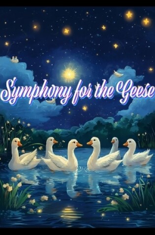 Cover of Symphony for the Geese