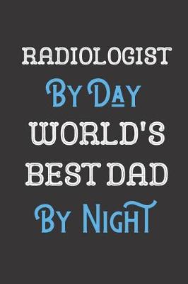 Book cover for Radiologist By Day World's Best Dad By Night