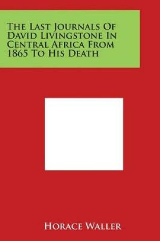 Cover of The Last Journals of David Livingstone in Central Africa from 1865 to His Death