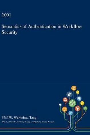 Cover of Semantics of Authentication in Workflow Security