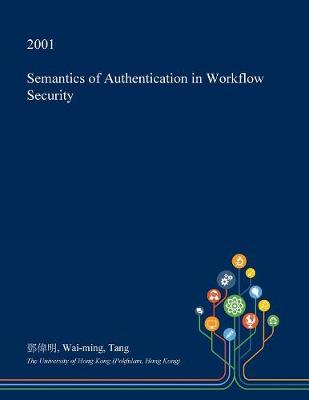 Cover of Semantics of Authentication in Workflow Security