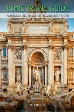 Cover of Rome Travel Guide Hotels, Museum, Activities and much more