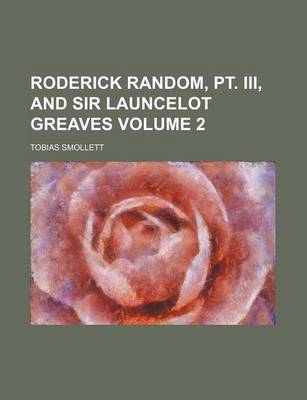 Book cover for Roderick Random, PT. III, and Sir Launcelot Greaves Volume 2