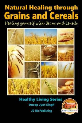 Book cover for Natural Healing through Grains and Cereals - Healing yourself with Beans and Lentils