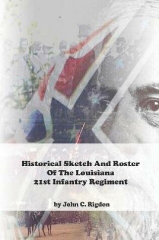 Cover of Historical Sketch And Roster Of The Louisiana 21st Infantry Regiment