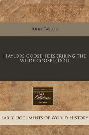Cover of [taylors Goose] [describing the Wilde Goose] (1621)