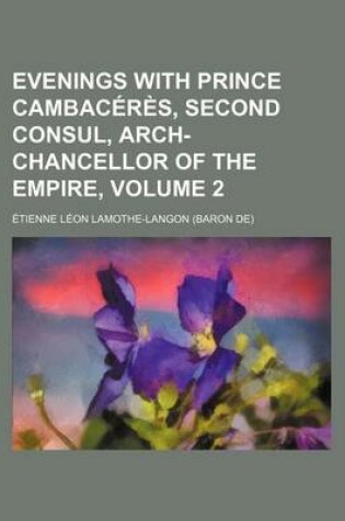 Cover of Evenings with Prince Cambaceres, Second Consul, Arch-Chancellor of the Empire, Volume 2