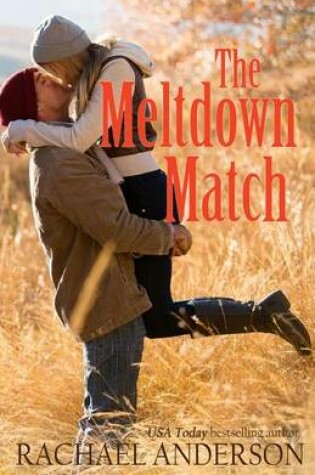 Cover of The Meltdown Match (A Romance Novella)