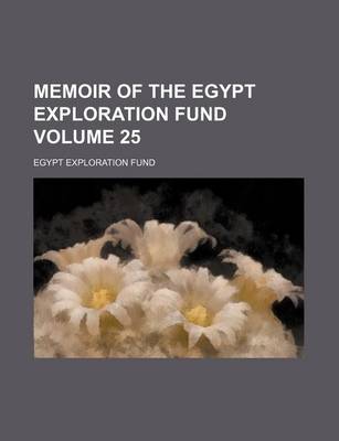 Book cover for Memoir of the Egypt Exploration Fund Volume 25