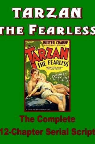 Cover of Tarzan the Fearless : The Complete 12-Chapter Serial Script