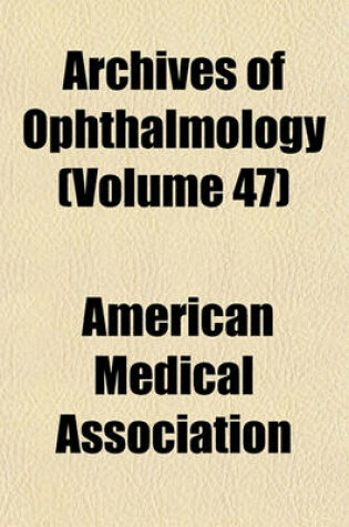 Cover of Archives of Ophthalmology (Volume 47)