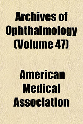 Book cover for Archives of Ophthalmology (Volume 47)