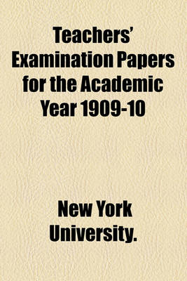 Book cover for Teachers' Examination Papers for the Academic Year 1909-10