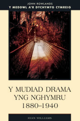 Cover of Y Mudiad Drama yng Nhymru 1880-1940