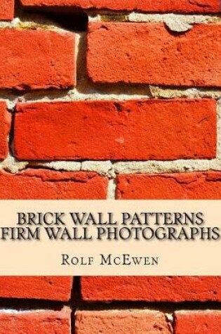 Cover of Brick Wall Patterns - Firm Wall Photographs