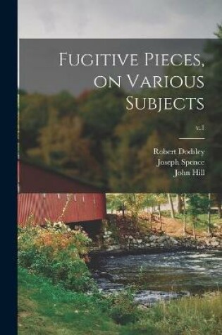 Cover of Fugitive Pieces, on Various Subjects; v.1