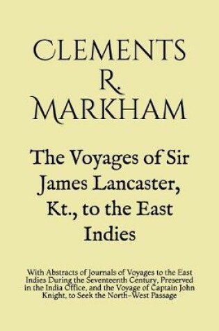 Cover of The Voyages of Sir James Lancaster, Kt., to the East Indies